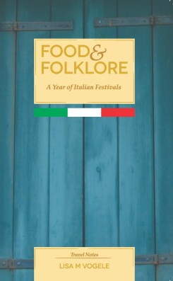 food-folklore-a-year-of-italian-festivals-lisa-vogele